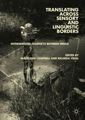 Translating Across Sensory and Linguistic Borders. Campbell & Vidal (Eds). Edited book